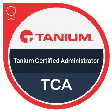 Tanium Certified Administrator (TCA) Tanium Certified Administrator (TCA)